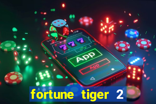 fortune tiger 2 demo free